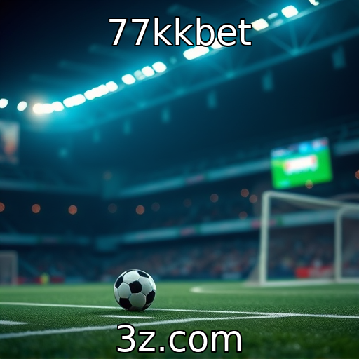 77kkbet - Apostas Esportivas: Dicas Infalíveis para Análises de Partidas